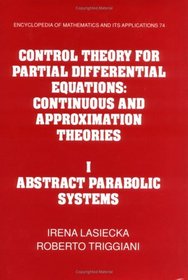 Control Theory for Partial Differential Equations Volume 1: Abstract Parabolic Systems