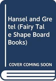 Hansel and Gretel (Fairy Tale Shape Board Books)