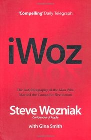 I, Woz: Computer Geek to Cult Icon - Getting to the Core of Apple's Inventor