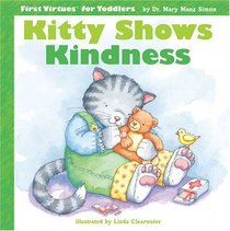 Kitty Shows Kindness (First Virtues for Toddlers)