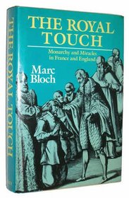 The Royal Touch: Monarchy and Miracles in France and England