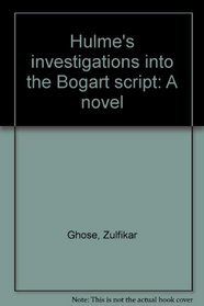Hulme's investigations into the Bogart script: A novel