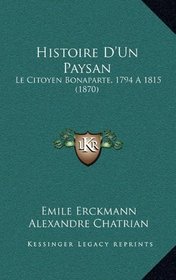 Histoire D'Un Paysan: Le Citoyen Bonaparte, 1794 A1815 (1870) (French Edition)