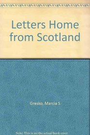Letters Home From - Scotland (Letters Home From)