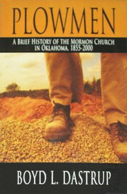 Plowmen: A Brief History of the Mormon Church in Oklahoma, 1855-2000