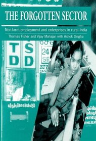 The Forgotten Sector: Non-farm Employment and Enterprises in Rural India