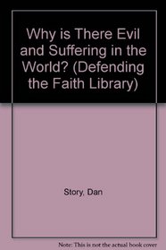 Why is There Evil and Suffering in the World? (Defending the Faith Library)