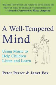 A Well-Tempered Mind : Using Music to Help Children Listen and Learn