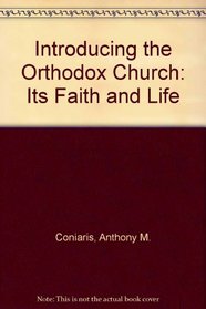 Introducing the Orthodox Church: Its Faith and Life