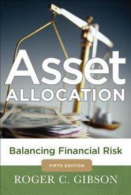 Asset Allocation: Balancing Financial Risk, Fifth Edition