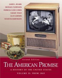 The American Promise : A History of the United States, Volume II: From 1865