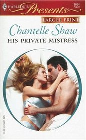 His Private Mistress (Mistress to a Millionaire) (Harlequin Presents, No 2654) (Larger Print)