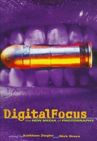 Digital Focus: The New Media of Photography