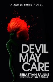 Devil May Care: A James Bond Novel