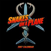 Snakes on a Plane 2007 Wall Calendar