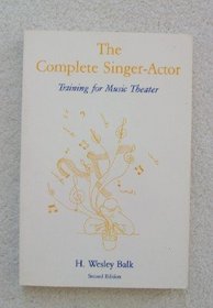 The Complete Singer-Actor: Training for Music Theater