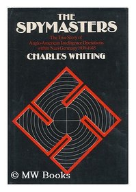 The spymasters: The true story of Anglo-American intelligence operations within Nazi Germany, 1939-1945