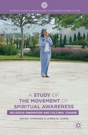 A Study of the Movement of Spiritual Awareness: Religious Innovation and Cultural Change (Palgrave Studies in New and Alternative Religions)