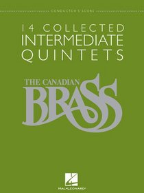 THE CANADIAN BRASS: 14 COLLECTED INTERMEDIATE QUINTETS - CONDUCTOR'S SCORE - BR QUINTET