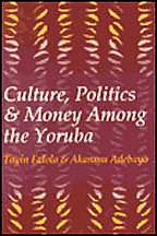 Culture, Politics, and Money Among the Yoruba