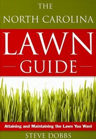 The North Carolina Lawn Guide: Attaining and Maintaining the Lawn You Want