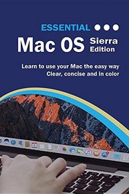 Essential Mac OS: Sierra Edition (Computer Essentials)