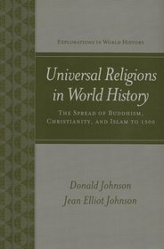 Universal Religions in World History: Buddhism, Christianity, and Islam (Explorations in World History)