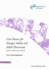 Care Homes for Younger Adults and Adult Placements: National Minimum Standards - Care Home Regulations