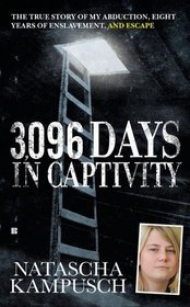 3,096 Days in Captivity: The True Story of My Abduction, Eight Years of Enslavement, and Escape