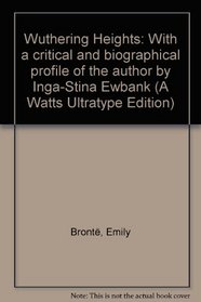 Wuthering Heights: With a critical and biographical profile of the author by Inga-Stina Ewbank (A Watts Ultratype Edition)