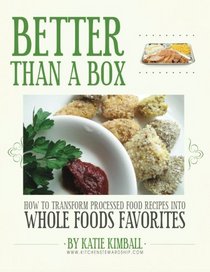 Better Than a Box: How to Transform Processed Food Recipes Into Whole Foods Favorites