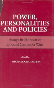 Power, Personalities and Policies: Essays in Honour of Donald Cameron Watt