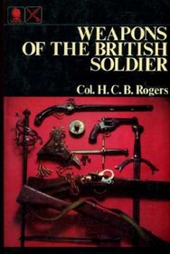 WEAPONS OF THE BRITISH SOLDIER
