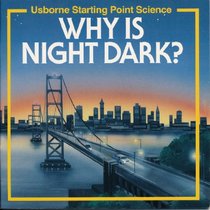 Why Is Night Dark? (Usborne Starting Point Science)