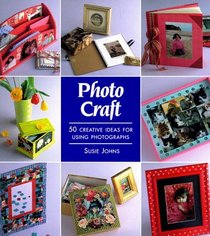 Photo Craft: 50 Creative Ideas for Using Photographs