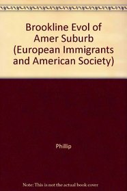 BROOKLINE EVOL OF AMER SUBURB (European Immigrants and American Society)