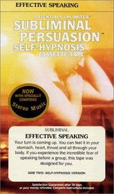 Effective Speaking: A Subliminal Persuasion/Self-Hypnosis