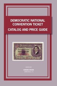 Democratic National Convention Ticket Catalog and Price Guide