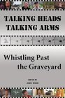 Talking Heads Talking Arms: Volume 2: Whistling Past the Graveyard (Talking Heads, Talking Arms) (v. 2)