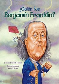 Quien fue Benjamin Franklin? / Who Was Benjamn Franklin? (Spanish Edition) (Quien Fue...?)
