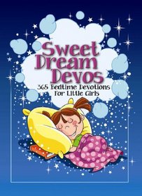 Sweet Dream Devos: 365 Bedtime Devotions for Little Girls