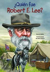 Quin fue Robert E. Lee? (quin Fue? / Who Was?) (Spanish Edition)