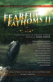 Fearful Fathoms: Collected Tales of Aquatic Terror (Vol. II - Lakes & Rivers) (Volume 2)