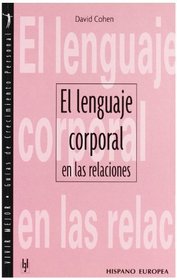 El lenguaje corporal en las relaciones/ Body Language in Relationships (Vivir Mejor, Guias De Crecimiento Personal / Better Living, Personal Growth Guides) (Spanish Edition)