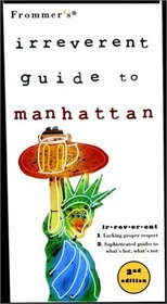 Frommer's Irreverent Guide to Manhattan (Frommer's Irreverent Guides)
