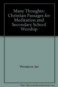 Many Thoughts: Christian Passages for Meditation and Secondary School Worship