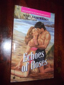 Echoes of Roses (Silhouette Intimate Moments, No 438)
