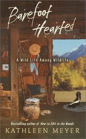 Barefoot-Hearted: A Wild Life Among Wildlife