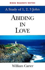 Abiding in Love: A Study of 1, 2, 3 John (Bible Reader Series)