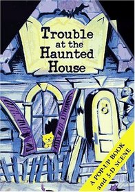 Trouble At the Haunted House (Diorama Pop-Up Books)